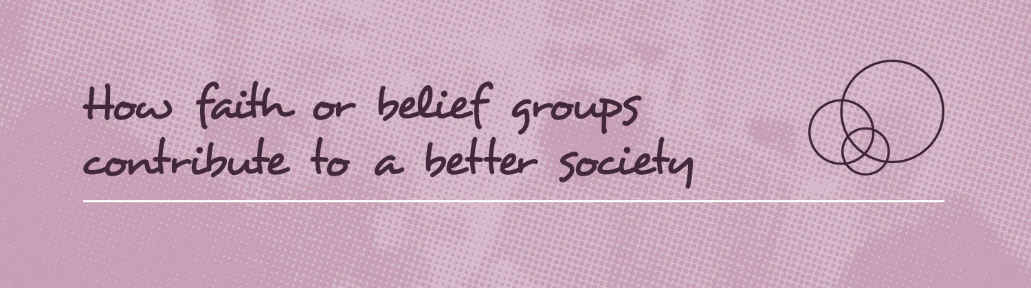 How faith or belief groups contribute to a better society